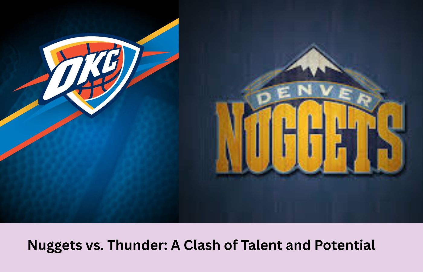 Nuggets vs. Thunder: A Clash of Talent and Potential