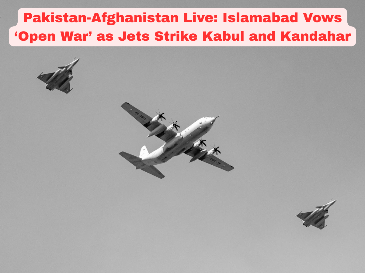 Pakistan-Afghanistan Live: Islamabad Vows ‘Open War’ as Jets Strike Kabul and Kandahar