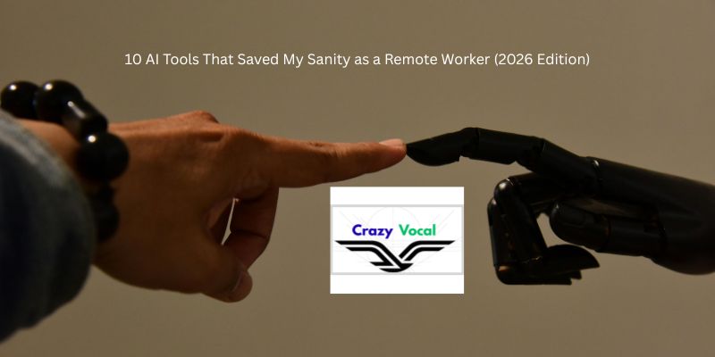 10 AI Tools That Saved My Sanity as a Remote Worker (2026 Edition)