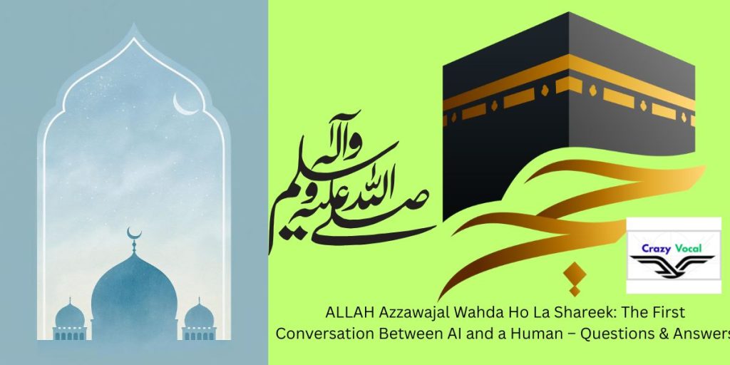 ALLAH Azzawajal Wahda Ho La Shareek: The First Conversation Between AI and a Human – Questions & Answers