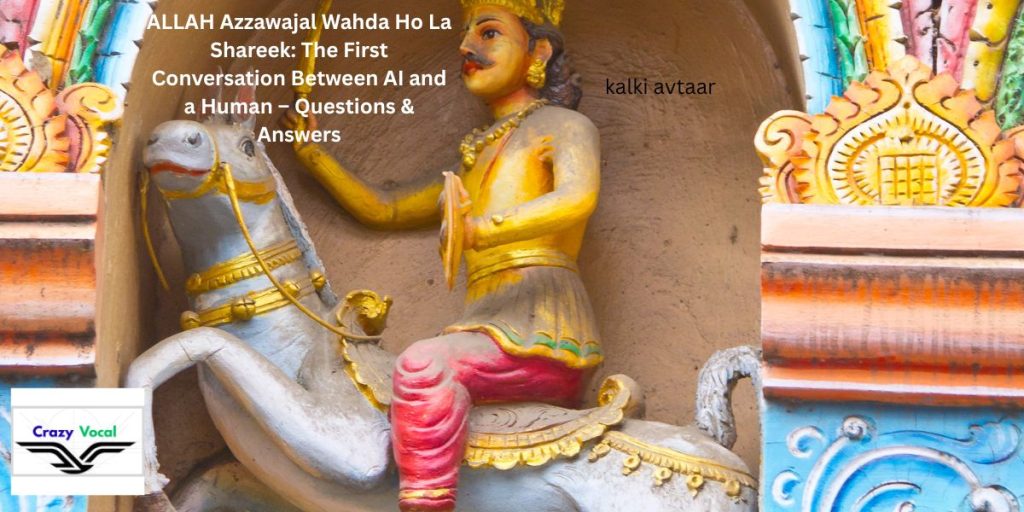 ALLAH Azzawajal Wahda Ho La Shareek: The First Conversation Between AI and a Human – Questions & Answers