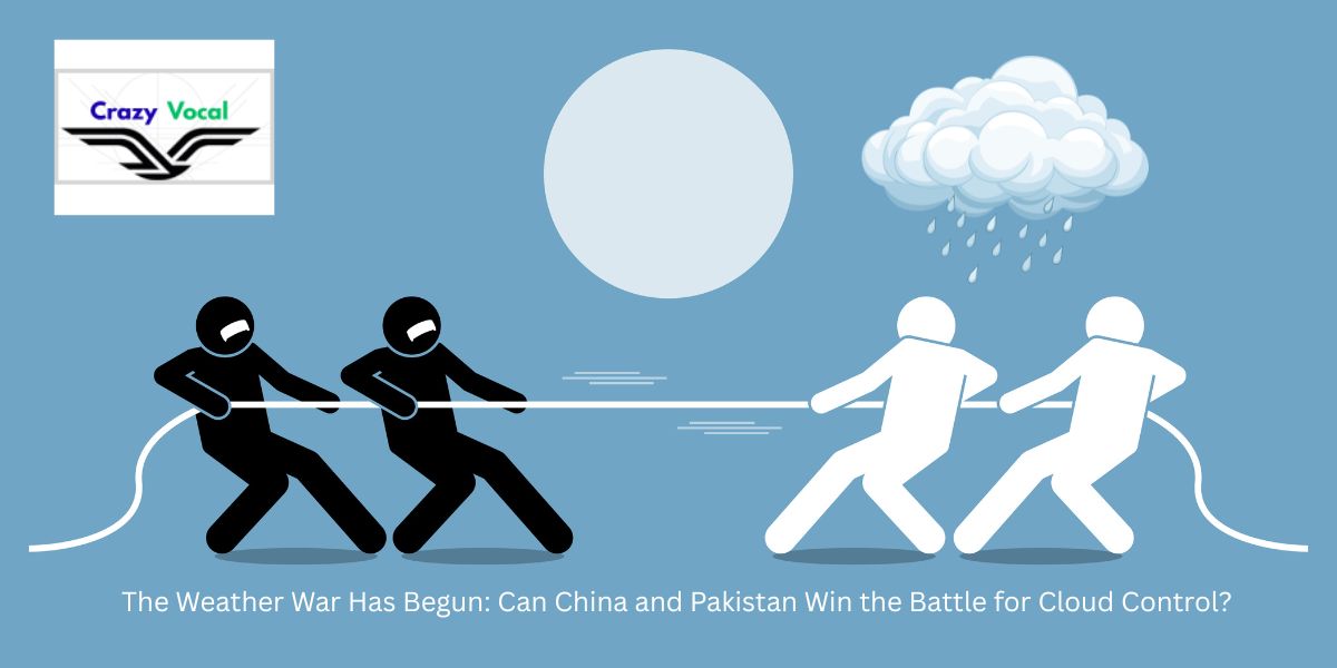 The Weather War Has Begun: Can China and Pakistan Win the Battle for Cloud Control?